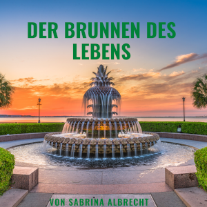 love beyond life | Der Brunnen des Lebens